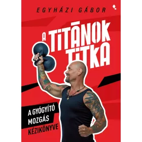 Egyházi Gábor: A titánok titka