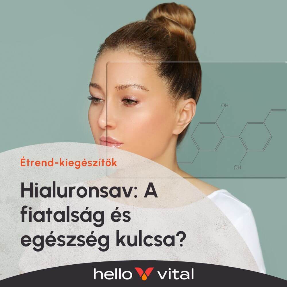Hialuronsav: A fiatalság és egészség kulcsa?